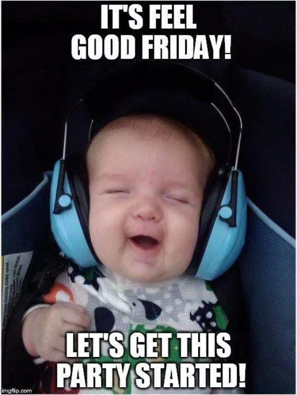 Baby listening to feel good music meme