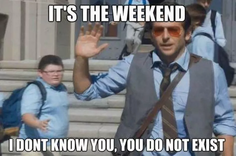 Teacher on the weekend meme