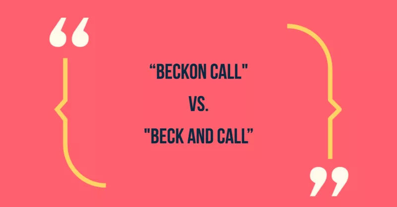 Beckon call vs beck and call