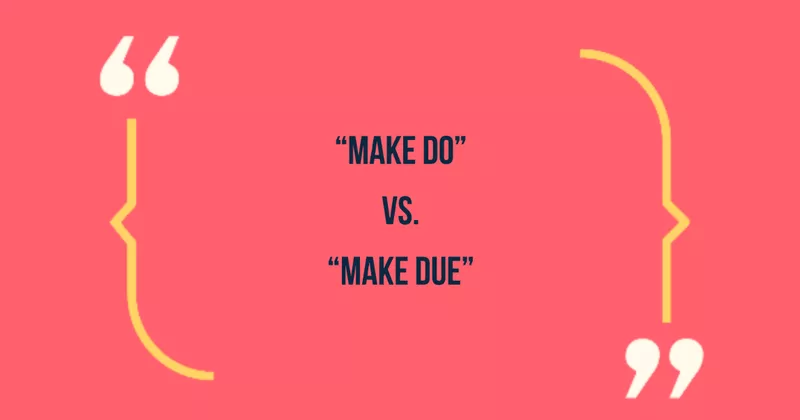 Make due or do