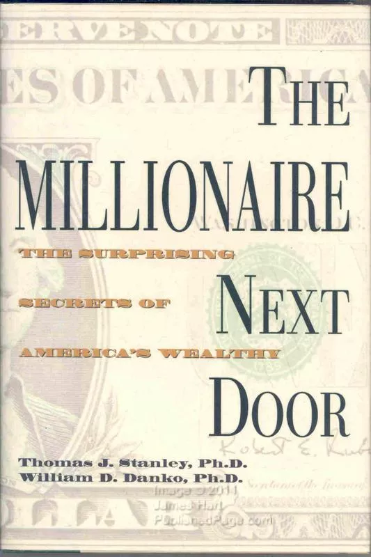 The Millionaire Next Door: The Surprising Secrets Of America’s Wealthy' By Thomas J. Stanley & William D. Danko